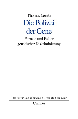 Die Polizei der Gene: Formen und Felder genetischer Diskriminierung (Frankfurter Beiträge zur Soziologie und Sozialphilosophie, 9) von Campus Verlag
